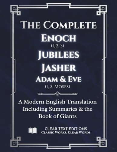 The Complete Enoch, Jubilees, Jasher, Adam & Eve. Featuring the Book of Giants.