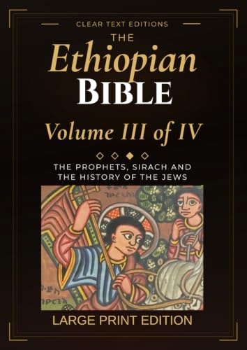 The Ethiopian Bible, Volume Three - Large Print Edition: The Prophets, Sirach and the History of the Jews: Isaiah to Josippon