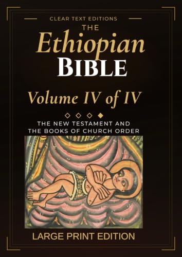 The Ethiopian Bible, Volume Four - Large Print Edition: The New Testament and the Books of Church Order: Matthew to the Didascalia